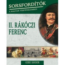 Sorsfordítók a magyar történelemben - II.Rákóczi Ferenc 6.95 + 1.95 Royal Mail